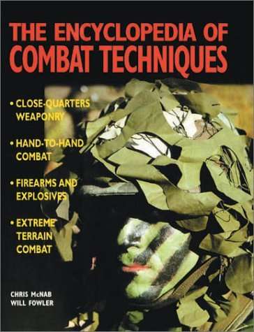 THE ENCYCLOPAEDIA OF COMBAT TECHNIQUES BY CHRIS MCNAB & WILL FOWLER