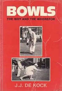 Bowls - The Why and the Wherefore by J.J. de Kock (1366)