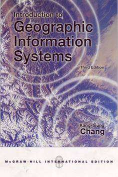 Introduction to Geographic Information Systems. Kang-tsung Chang. Maps. 3rd Edition. (720)