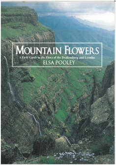 Mountain Flowers. A Field Guide to the Flora of the Drakensberg and Lesotho.