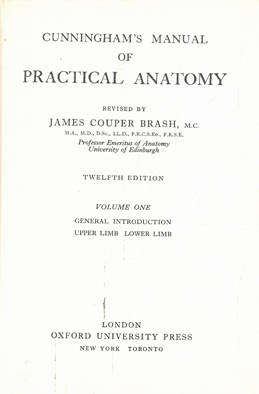 Cunningham's Manual of Practical Anatomy Volumes 1, 2 & 3. James Cowper Brash (Editor) (743)