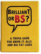 Brilliant or BS?  Trivia Game for Know-It-Alls and Big Fat Liars