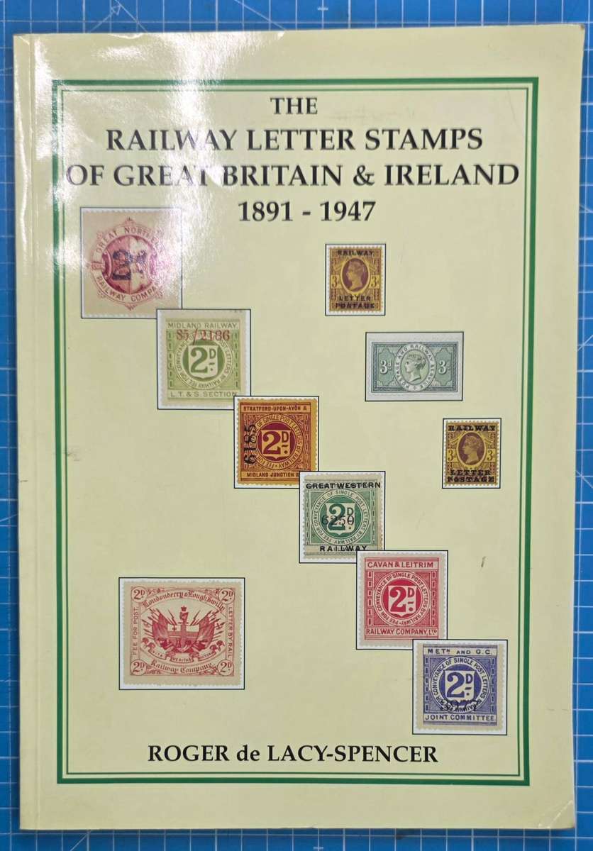 Philatelic Book: The Railway Letter Stamps of GB & Ireland 1891-1947:Roger de Lacy-Spencer