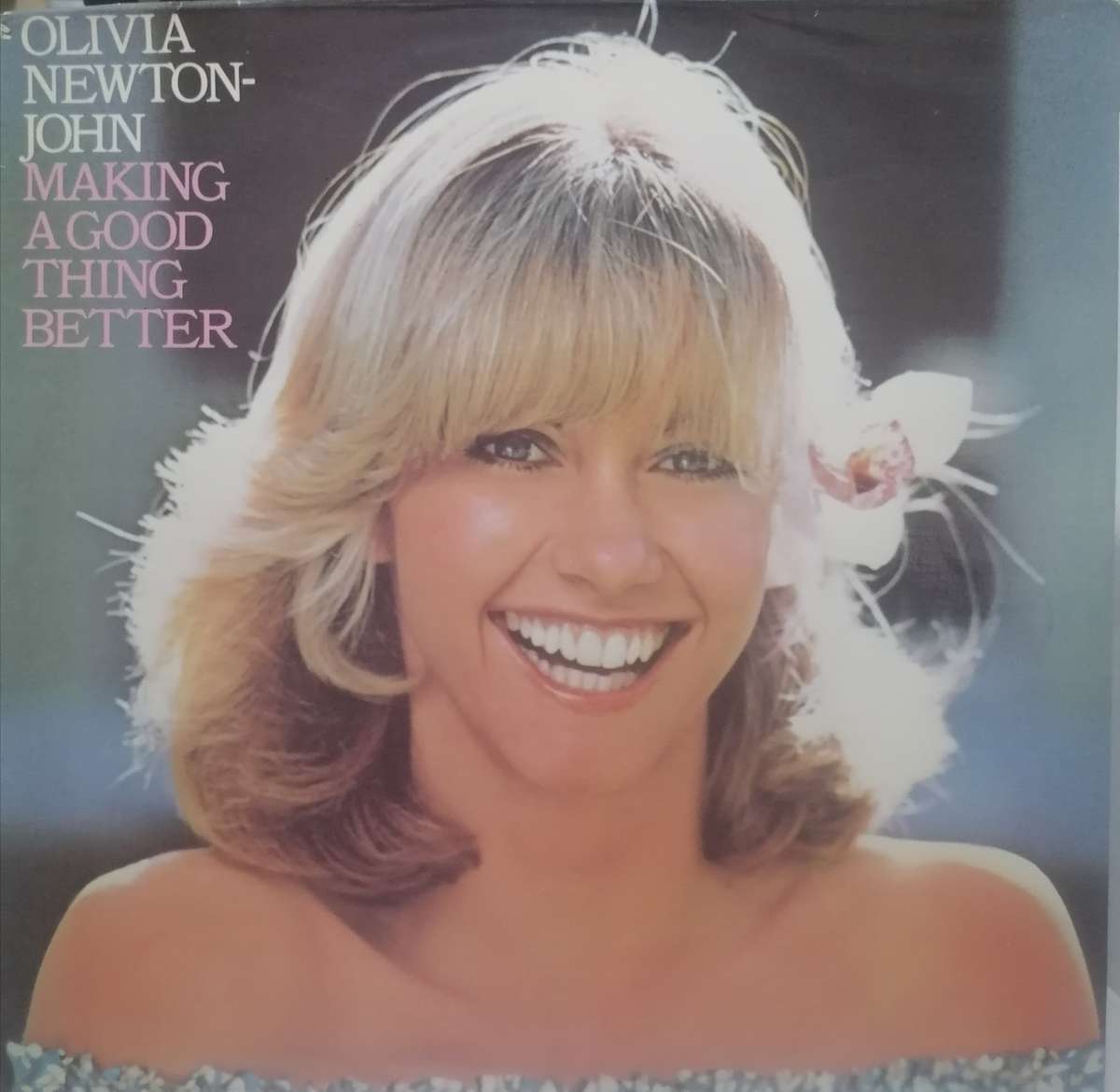 OLIVIA NEWTON-JOHN (MAKING A GOOD THING BETTER) - VINYL IN EXCELLENT COND. - SEE BELOW FOR INFO.