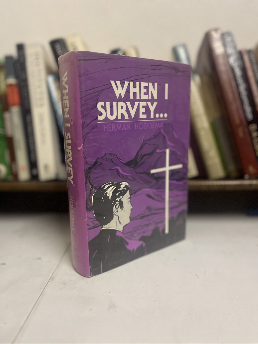 When I survey Herman Hoeksema
