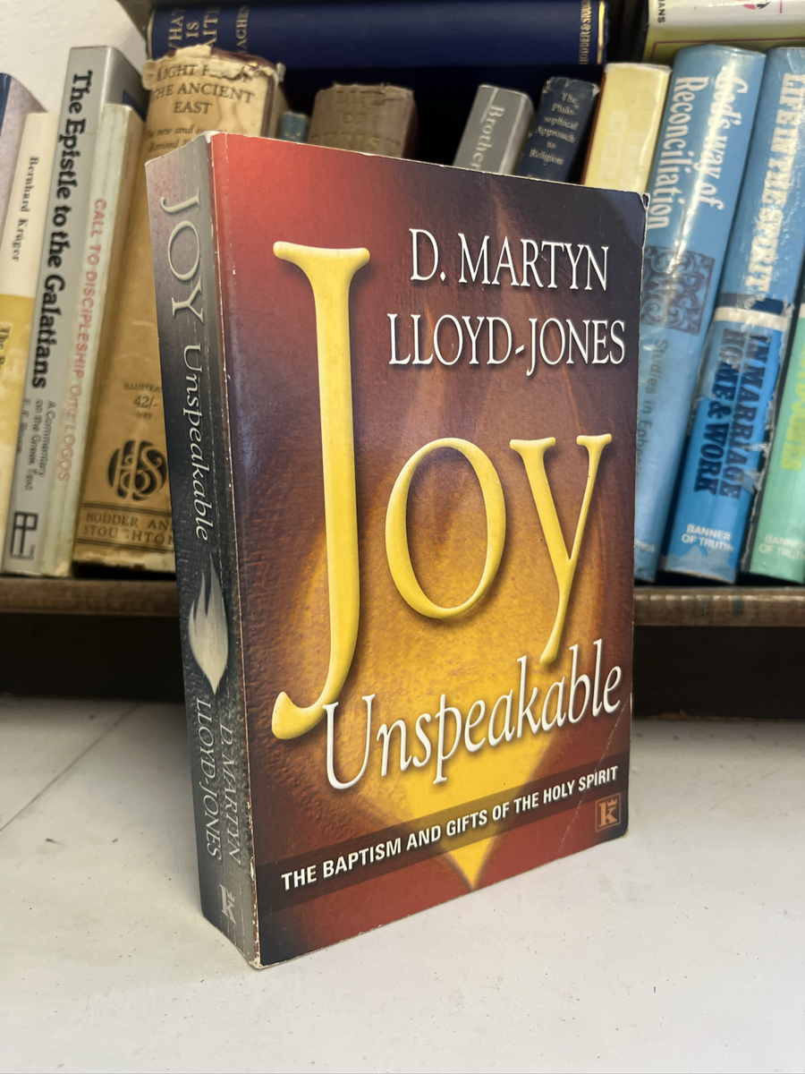 Joy unspeakable Lloyd jones theology