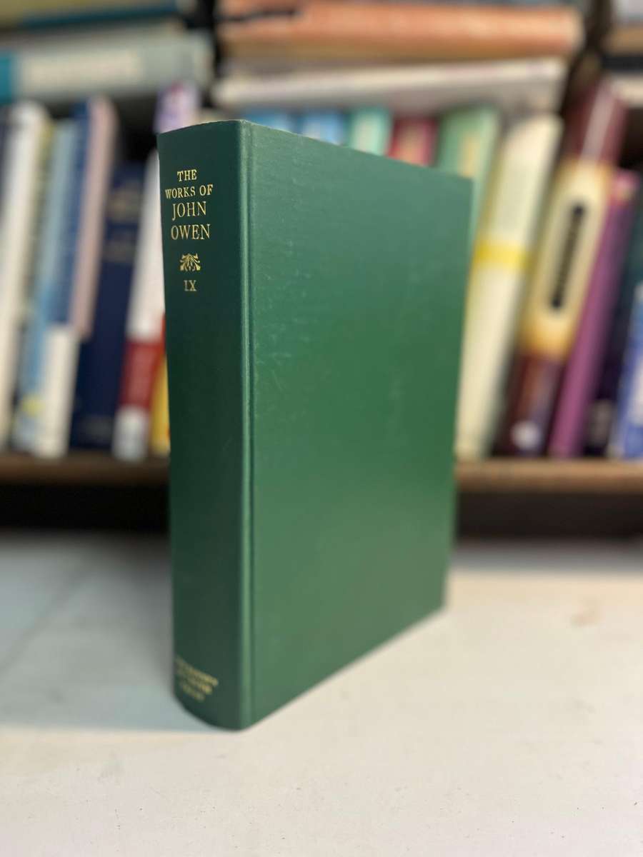 The works of John Owen Volume IX Theology