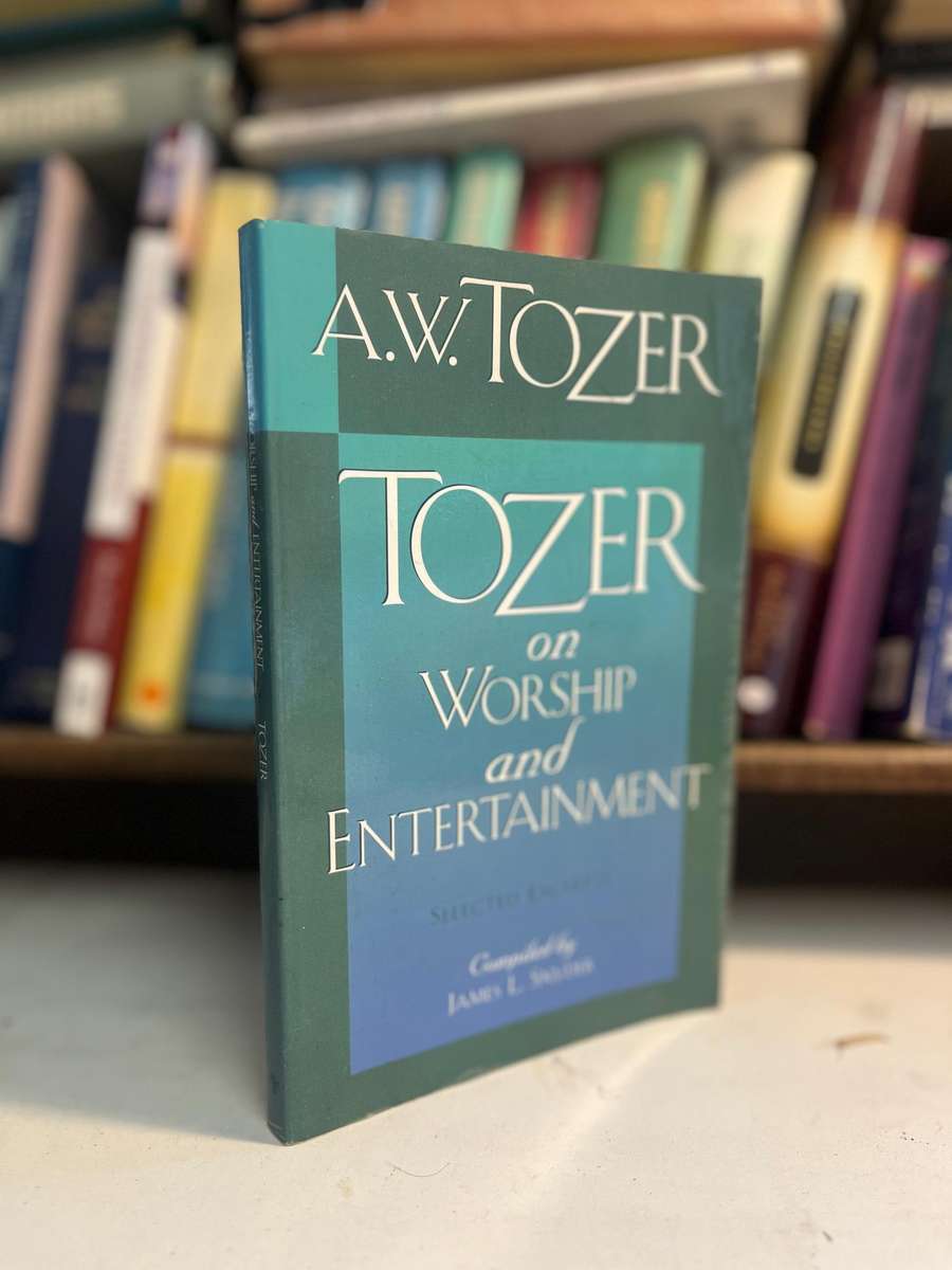 Tozer on Worship and Entertainment: Selected Excerpts by A W Tozer and James L Snyder