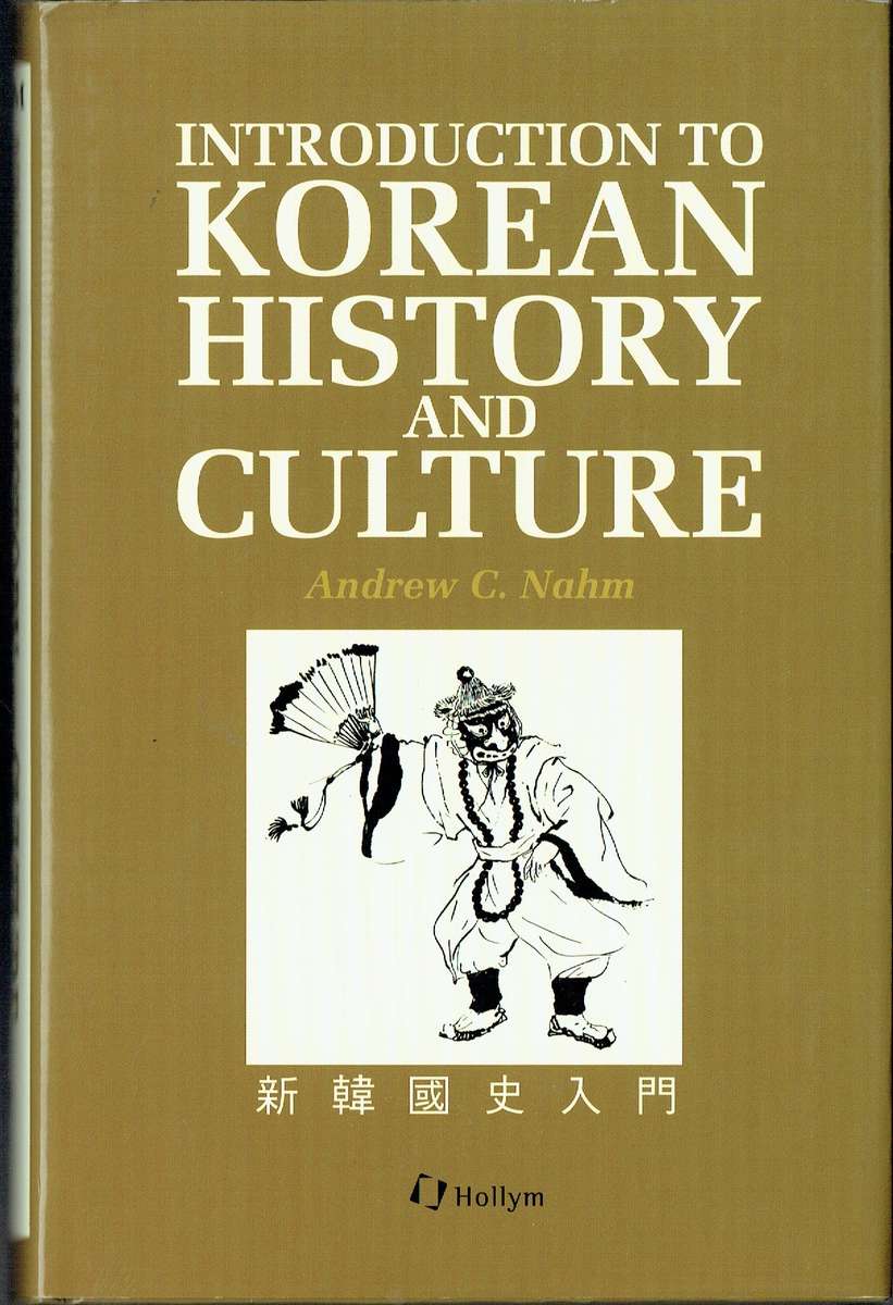 Introduction to Korean History and Culture (Andrew Nahm)