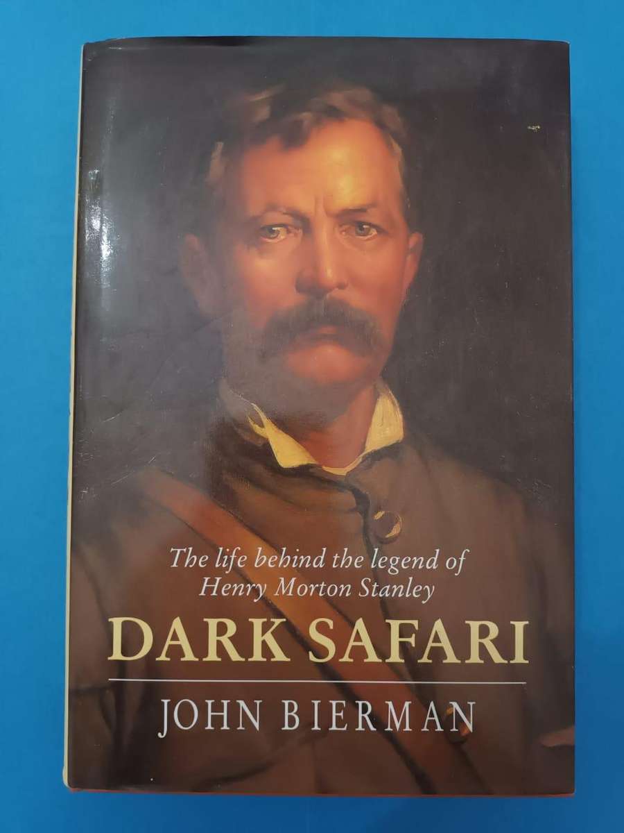 Dark Safari: The Life Behind the Legend of Henry Morton Stanley