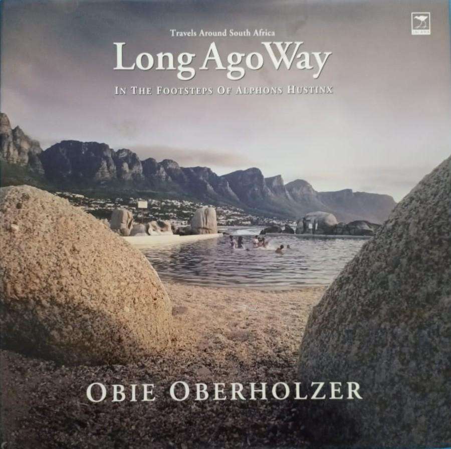 Obie Oberholzer, Long Ago Way: In the Footsteps of Alphons Hustinx