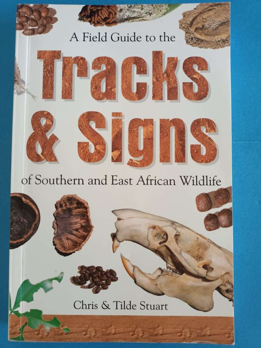 A Field Guide to the Tracks & Signs of Southern and East African Wildlife