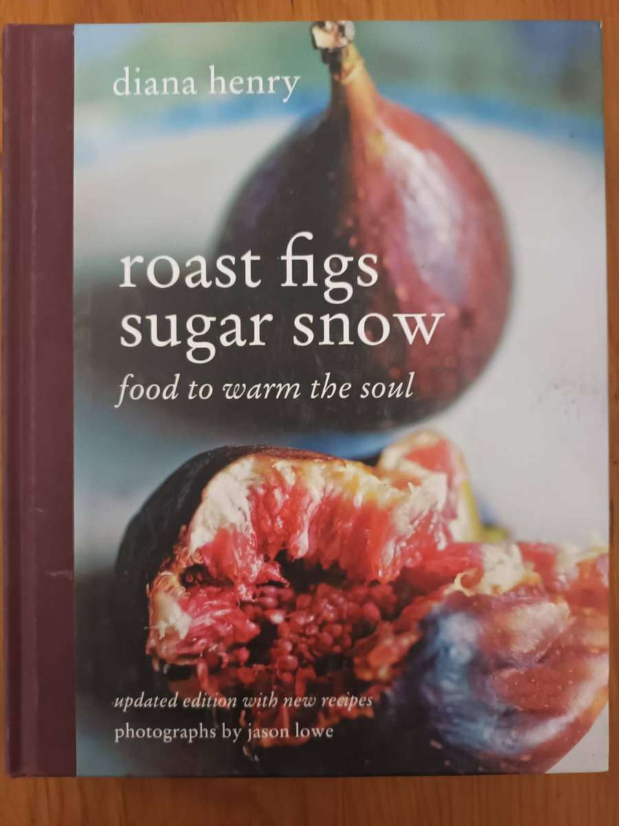 Roast Figs, Sugar Snow: Food to Warm the Soul