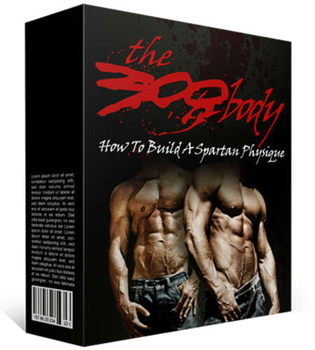 The 300 Body: Unlock the Secrets to Building a Spartan-Like Physique
