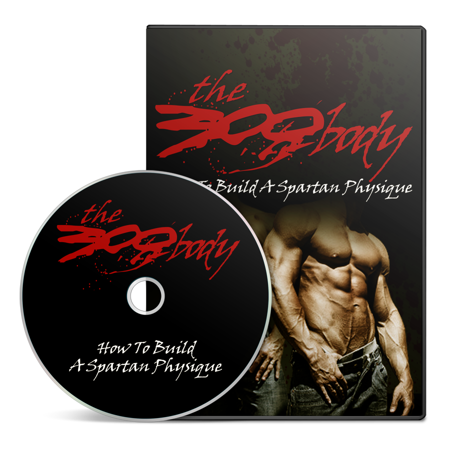 The 300 Body: Unlock the Secrets to Building a Spartan-Like Physique