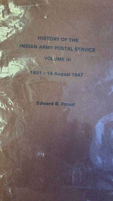 INDIAN ARMY POSTAL SERVICE 1931-1947 BY TED PROUD