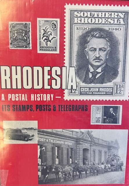 RHODESIA - A POSTAL HISTORY - AMAZING BOOK 450 PAGES