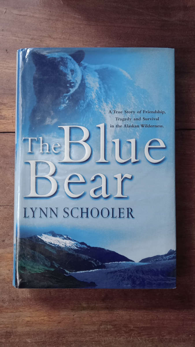 The Blue Bear: A True Story of Friendship and Discovery in the Alaskan Wild - Schooler, Lynn