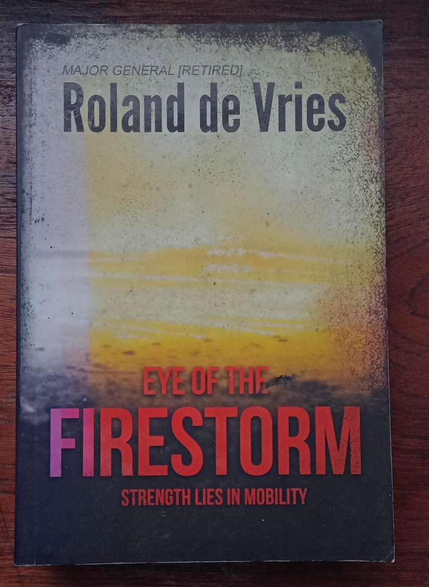 Eye of the Firestorm: Strength Lies In Mobility -  Roland de Vries