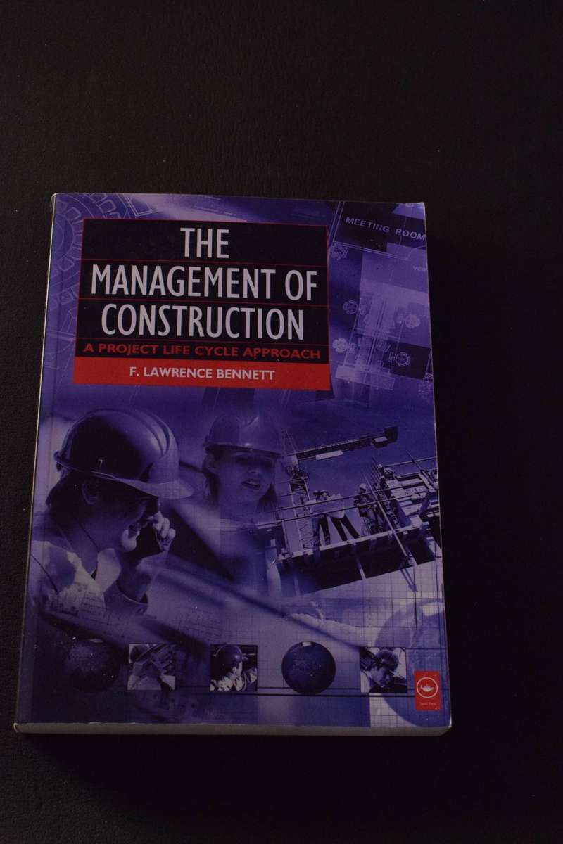 The Management of Construction: A Project Life Cycle Approach