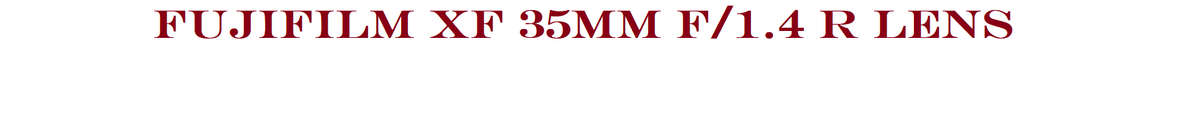 Fujifilm XF 35mm f/1.4 R Prime Lens