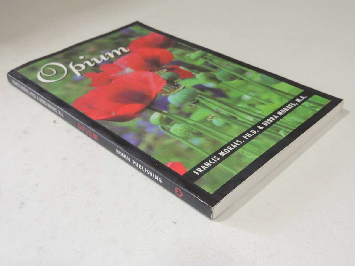 Opium- Francis Moraes, Ph.D. & Debra Moraes M.A.