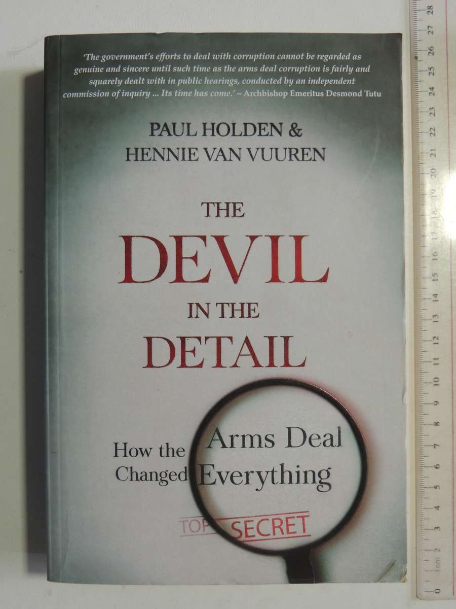 The Devil in the Detail, How the Arms Deal Changed Everything - Paul Holden, Hennie van Vuuren
