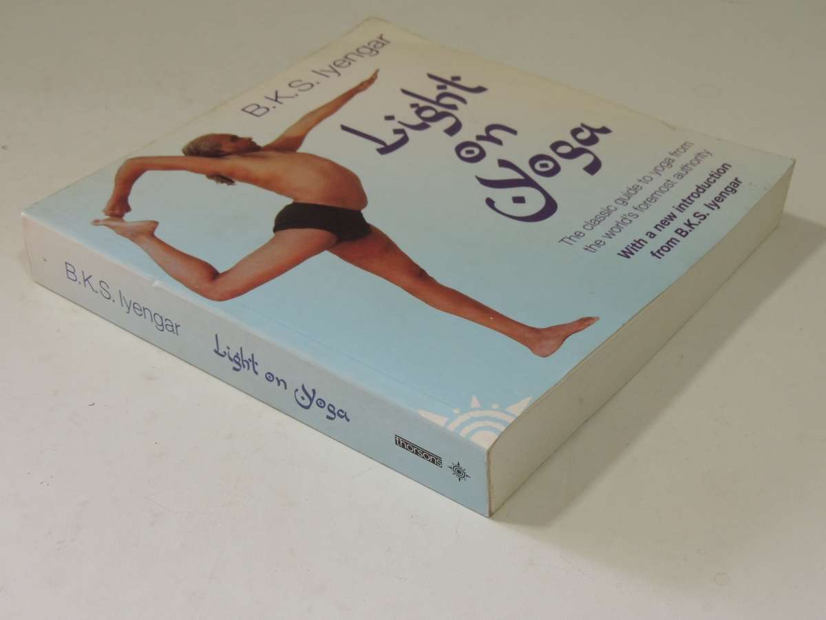 Light On Yoga: The Classic Guide To Yoga From The World's Foremost Authority - B.K.S. Iyengar