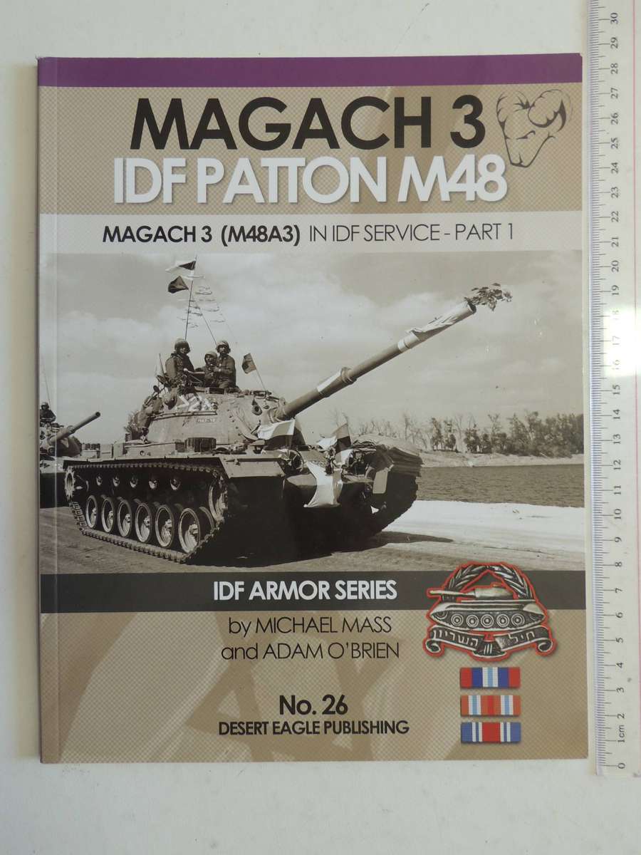 IDF Armor Series No. 26 Magach 3 IDF Patton M48: Magach 3 (M48A3) In IDF Service Part 1Michael Mass