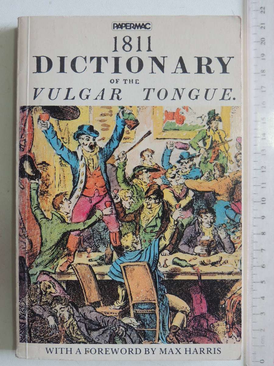 1811 Dictionary Of The Vulgar Tongue - A Dictionary Of Buckish Slang, University Wit & Pickpocket El