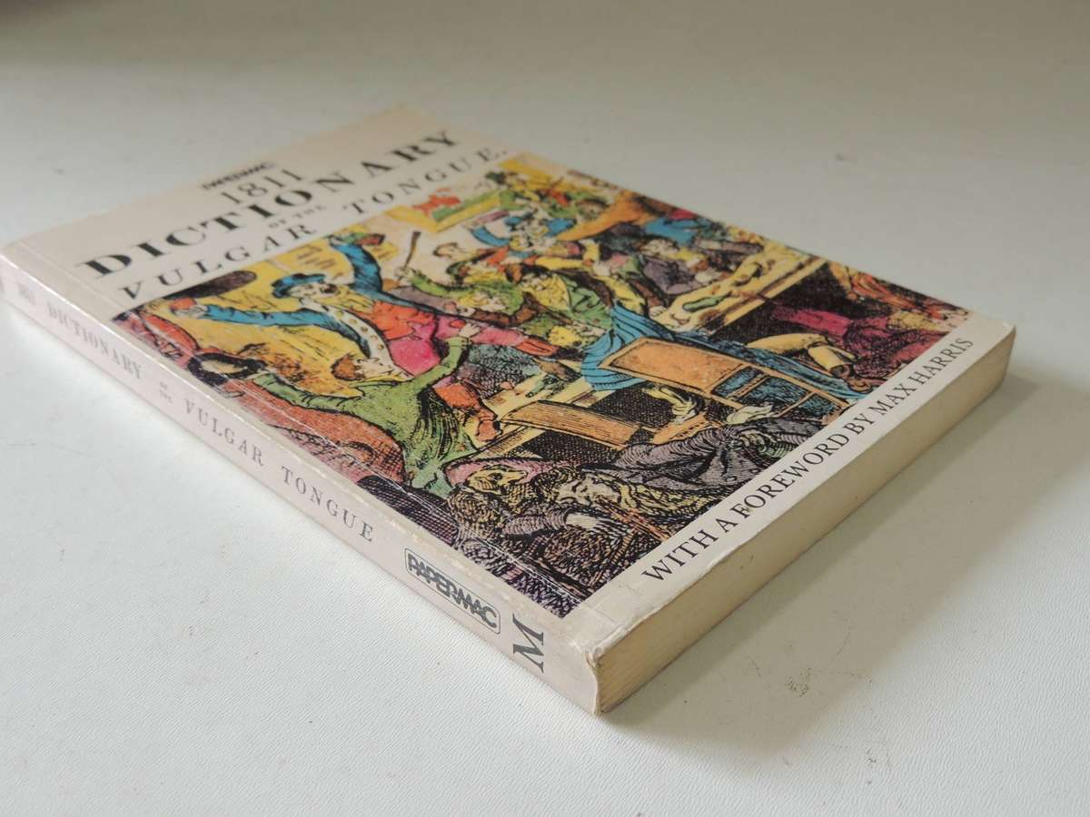 1811 Dictionary Of The Vulgar Tongue - A Dictionary Of Buckish Slang, University Wit & Pickpocket El