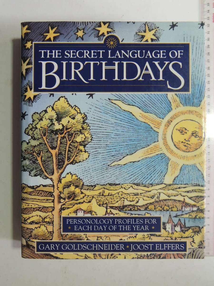 The Secret Language of Birthdays, Personolology Profiles for Each Day of the YearGary Goldschneider