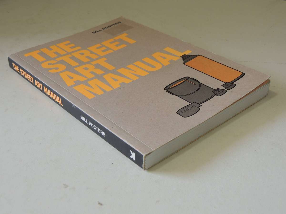 The Street Art Manual - Bill Posters     GRAFFITI TECHNIQUES, METHODS