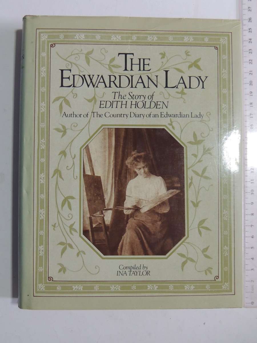 The Edwardian Lady: The Story Of Edith Holden - ed Ina Taylor