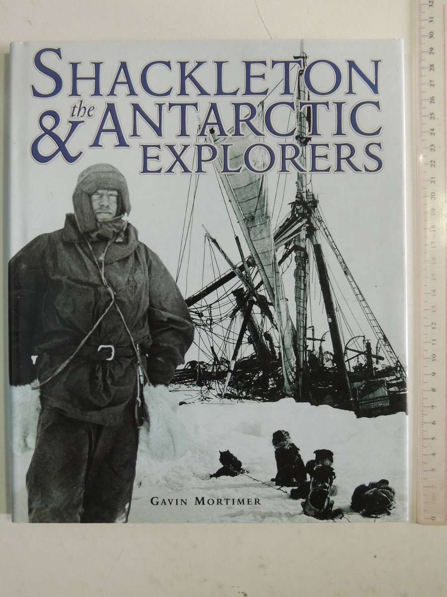 Shackleton & The Antarctic Explorers - Gavin Mortimer