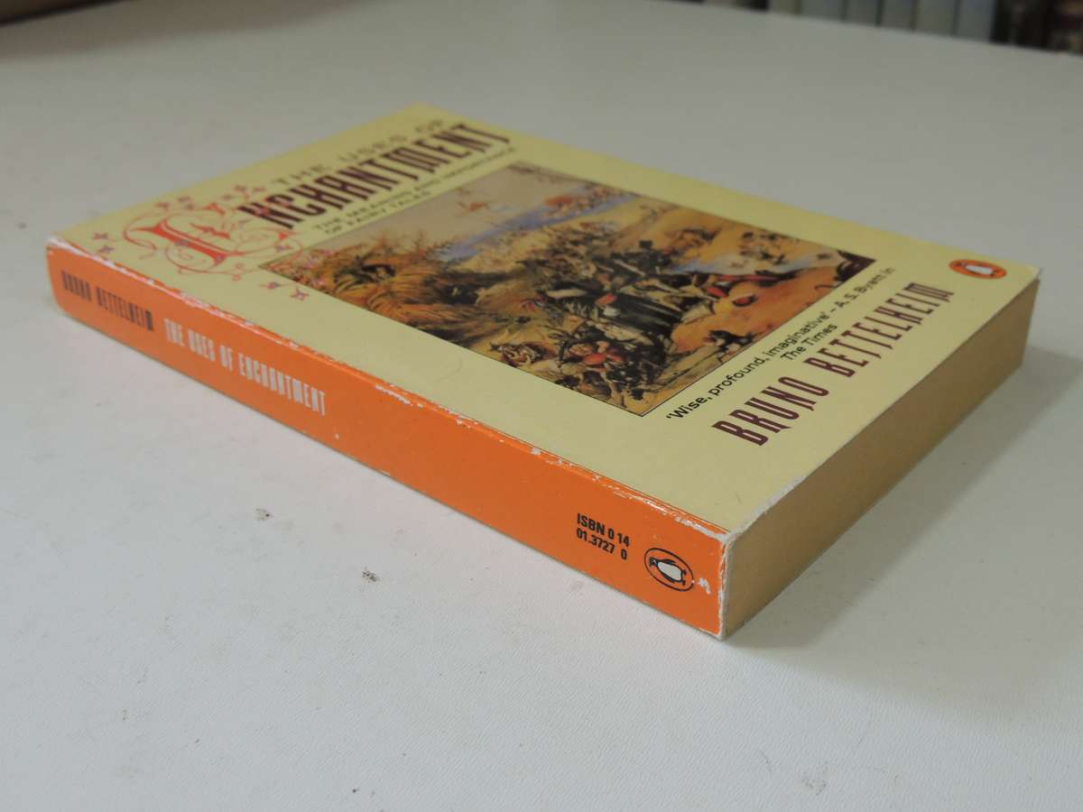 The Uses Of Enchantment: The Meaning And Importance Of Fairy Tales - Bruno Bettelheim