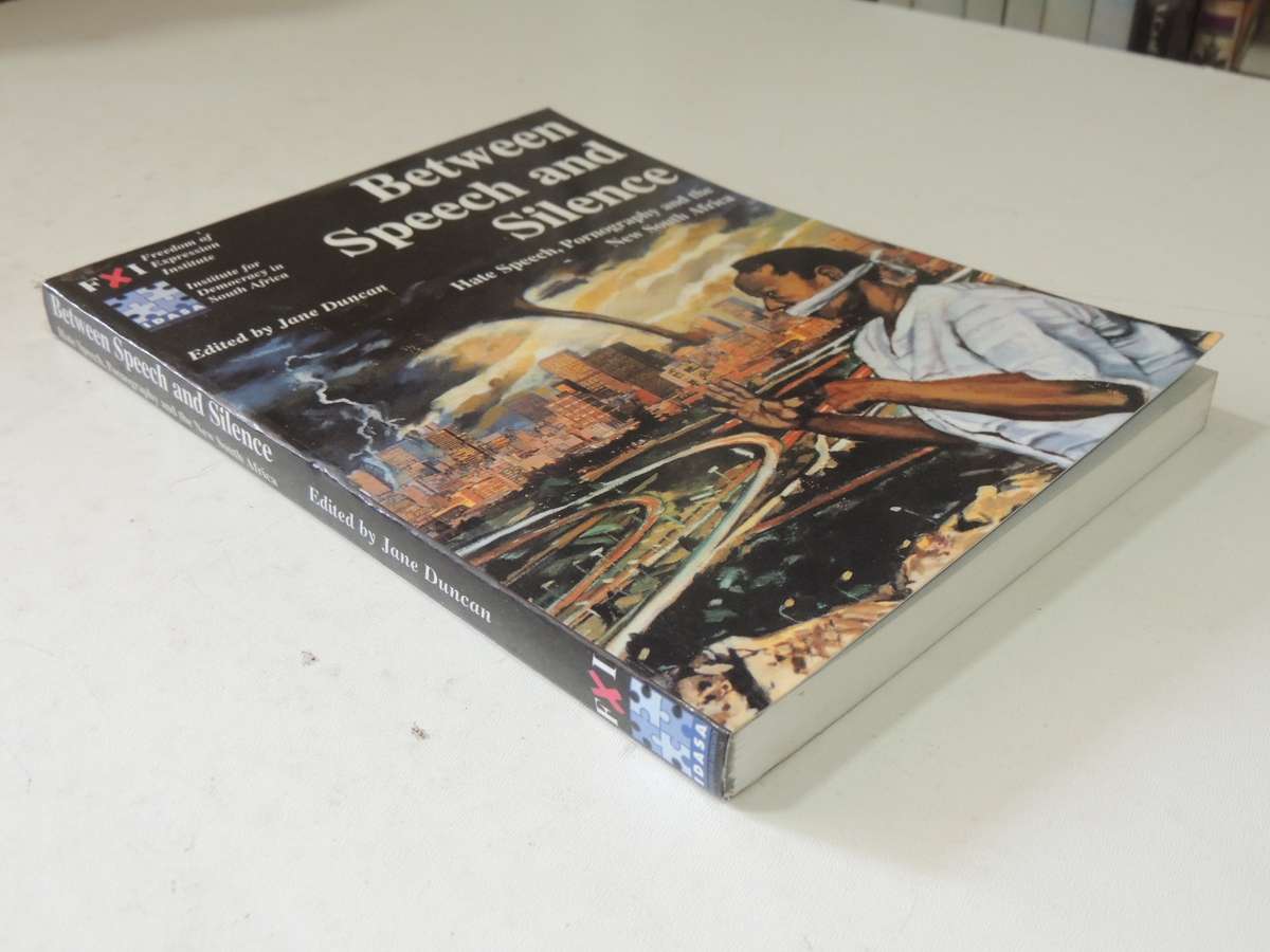 Between Speech And Silence: Hate Speech, P*rn*graphy And The New South Africa - ed Jane Duncan
