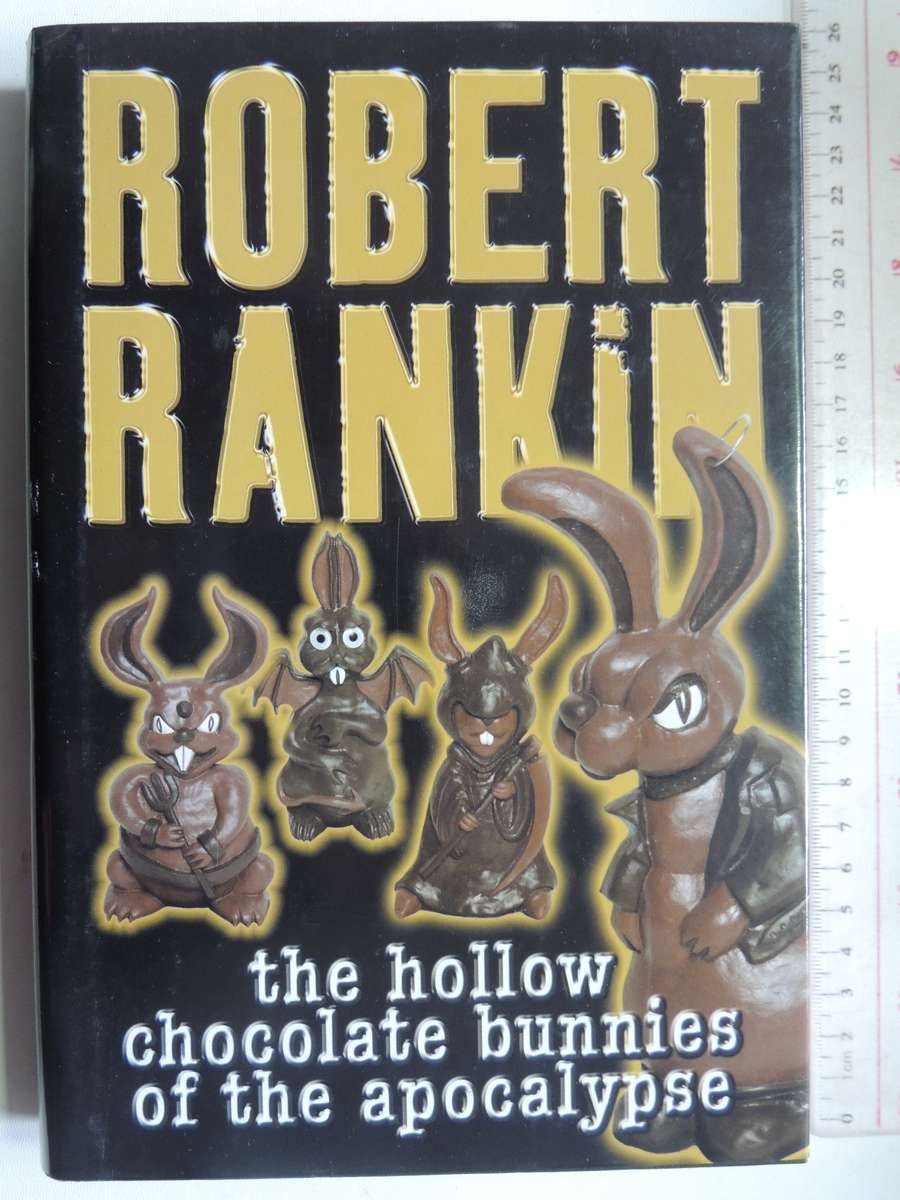 The Hollow Chocolate Bunnies of the Apocalypse - Robert Rankin