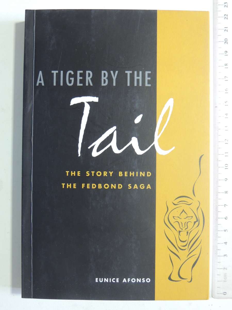 A Tiger By The Tail: The Story Behind The Fedbond Saga- Eunice Afonso