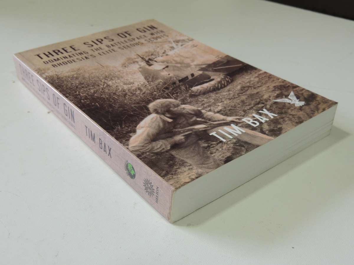 Threes Sips Of Gin:Dominating The Battlespace With Rhodesia's Elite Selous Scouts (Inscribed) T  Bax