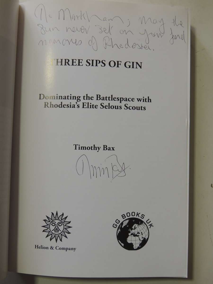 Threes Sips Of Gin:Dominating The Battlespace With Rhodesia's Elite Selous Scouts (Inscribed) T  Bax