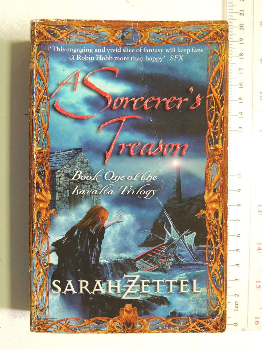 The Isavalta Trilogy Book 1: A Sorcerer's Treason  - Sarah Zettel