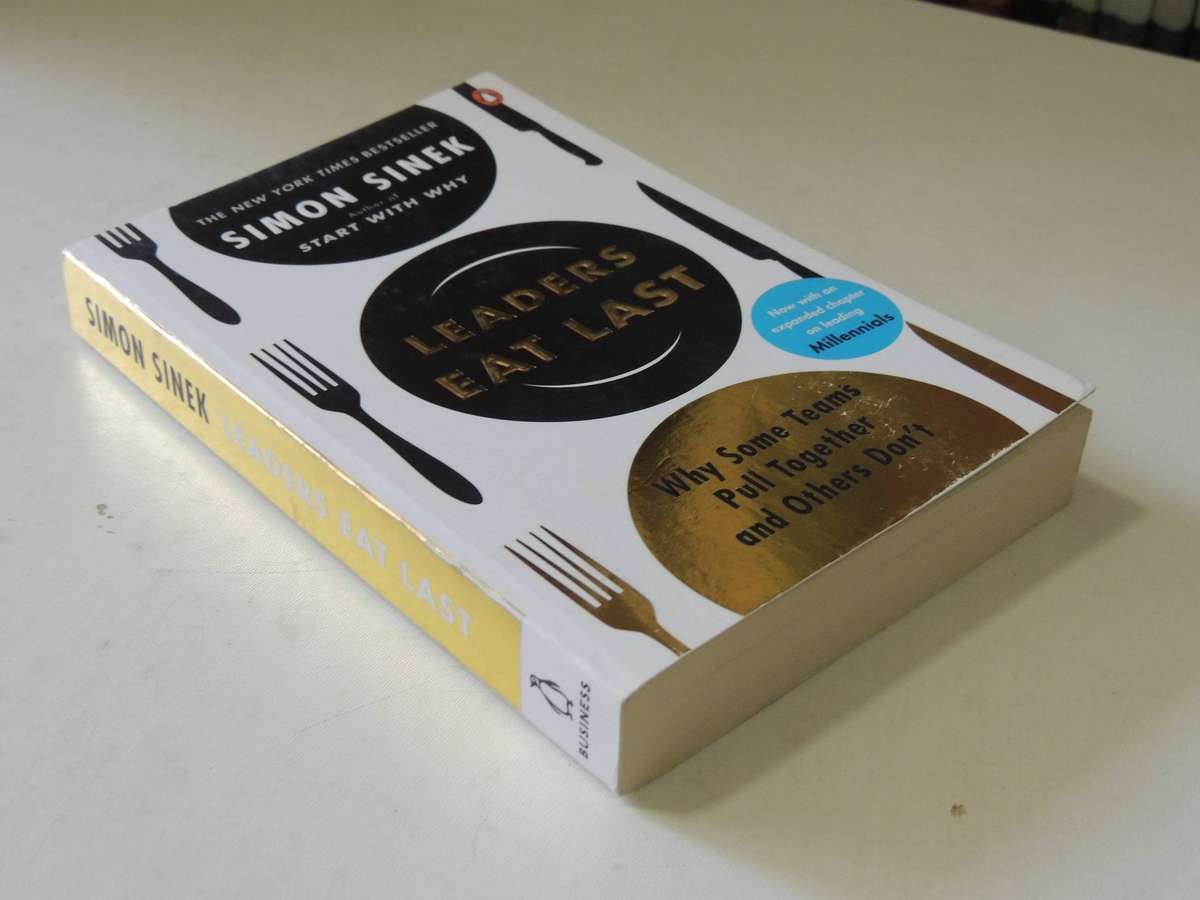 Leaders Eat Last: Why Some Teams Pull Together And Other's Don't-  Simon Sinek