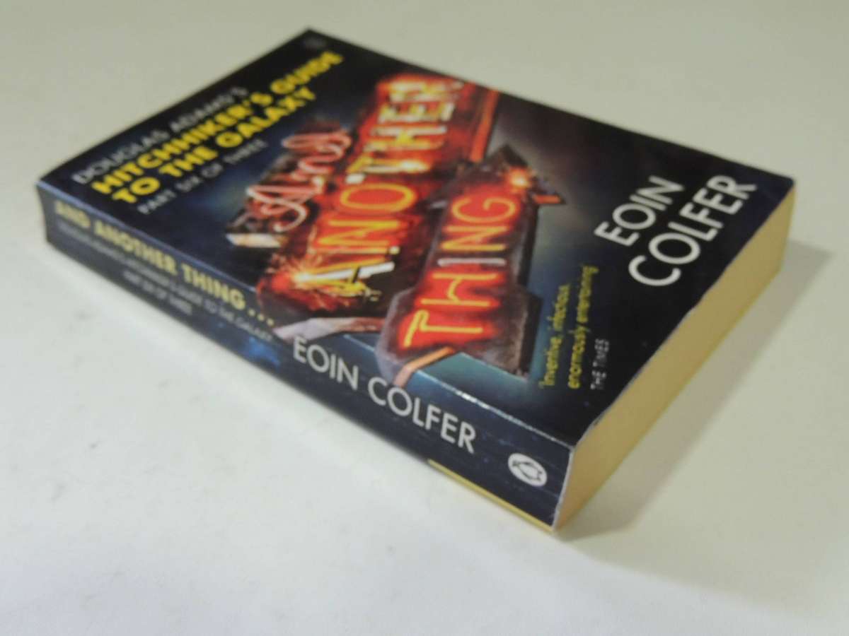 And Another Thing: Hitchhiker's Guide To The Galaxy Part Six Of Three - Eoin Colfer