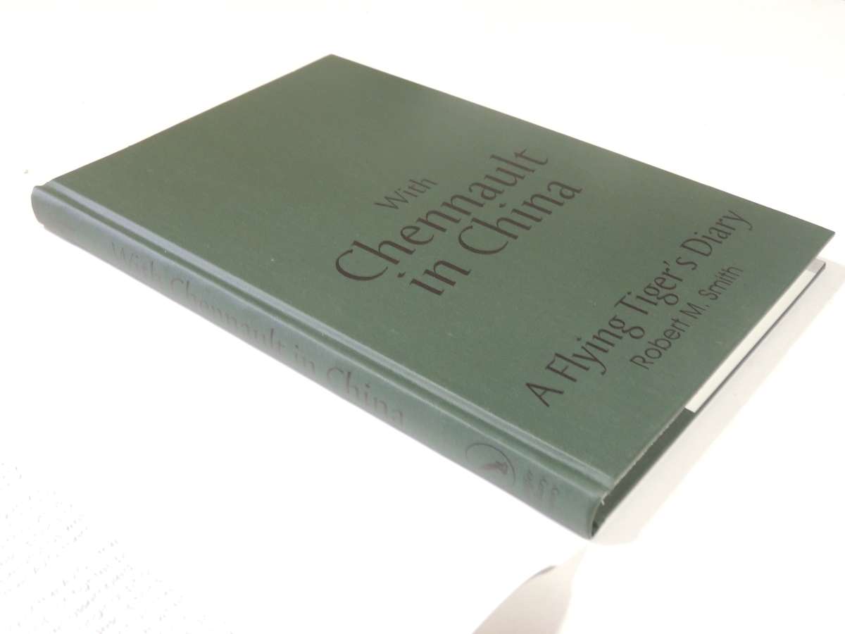 With Chennault In China: A Flying Tiger's Diary - Robert M. Smith