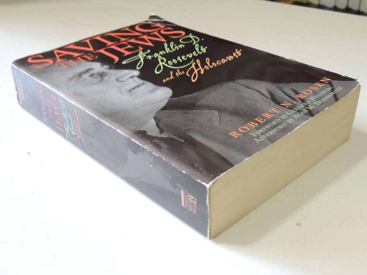 Saving The Jews: Franklin D. Roosevelt And The Holocaust -  Robert N. Rosen