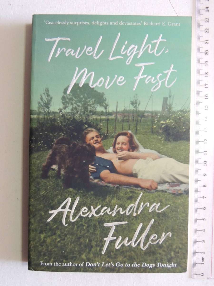 Travel Light, Move Fast-   Alexandra Fuller