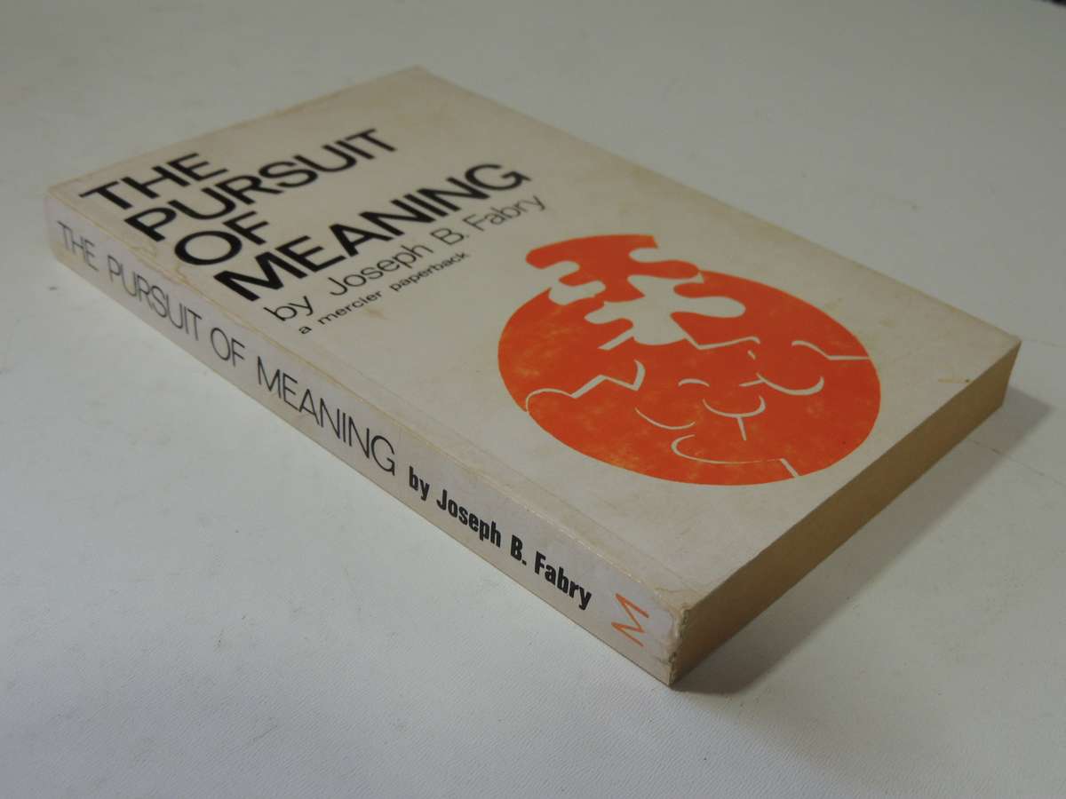 The Pursuit Of Meaning: Logotherapy Applied To Life- Joseph B. Fabry
