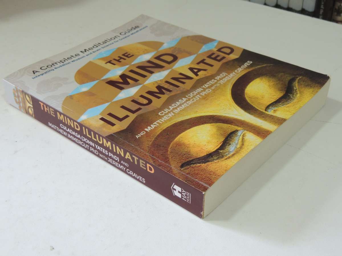 The Mind Illuminated: A Complete Meditation Guide Culadasa John Yates Ph.D, Matthew Immercut Ph.D