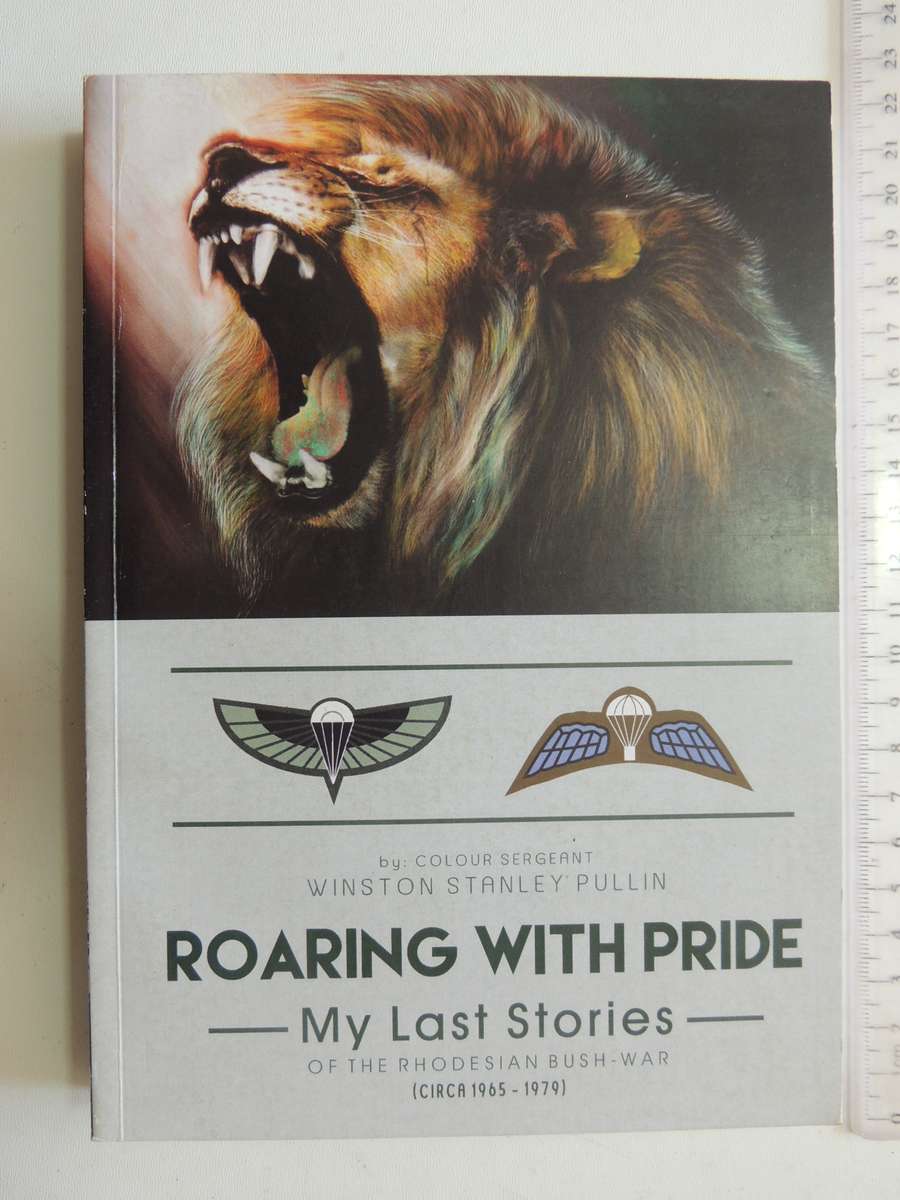 Books - Roaring With Pride My last Stories Of The Rhodesian Bush-War ...